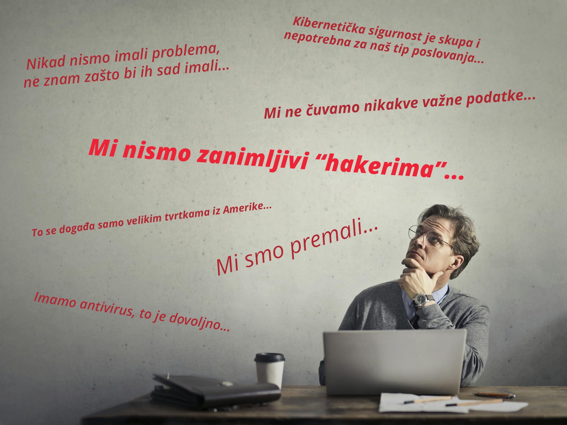 Slika koja prikazuje neke od najčešćih zabluda koje vlasnici poduzeća imaju oko kibernetičke sigurnosti - izjave poput "mi smo premali", "To se događa samo u Americi", "Mi nemamo važnih podataka" su česte među onima koji nisu svjesni opasnosti.